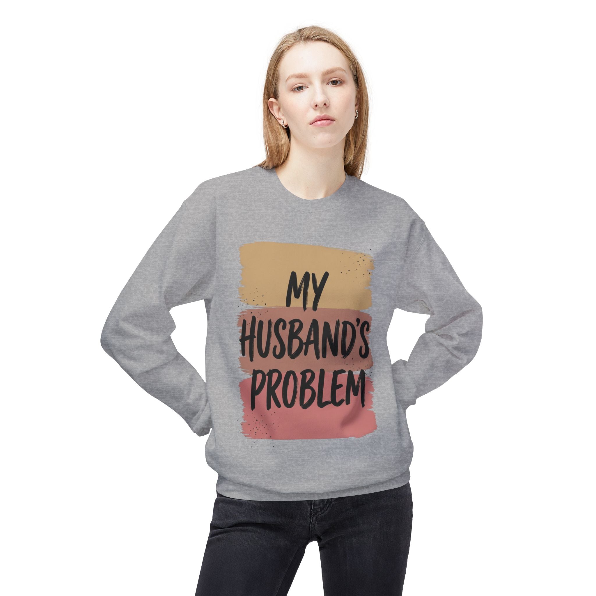 Crewneck Sweatshirt "My Husband's Problem" – Funny Women's Casual Pullover