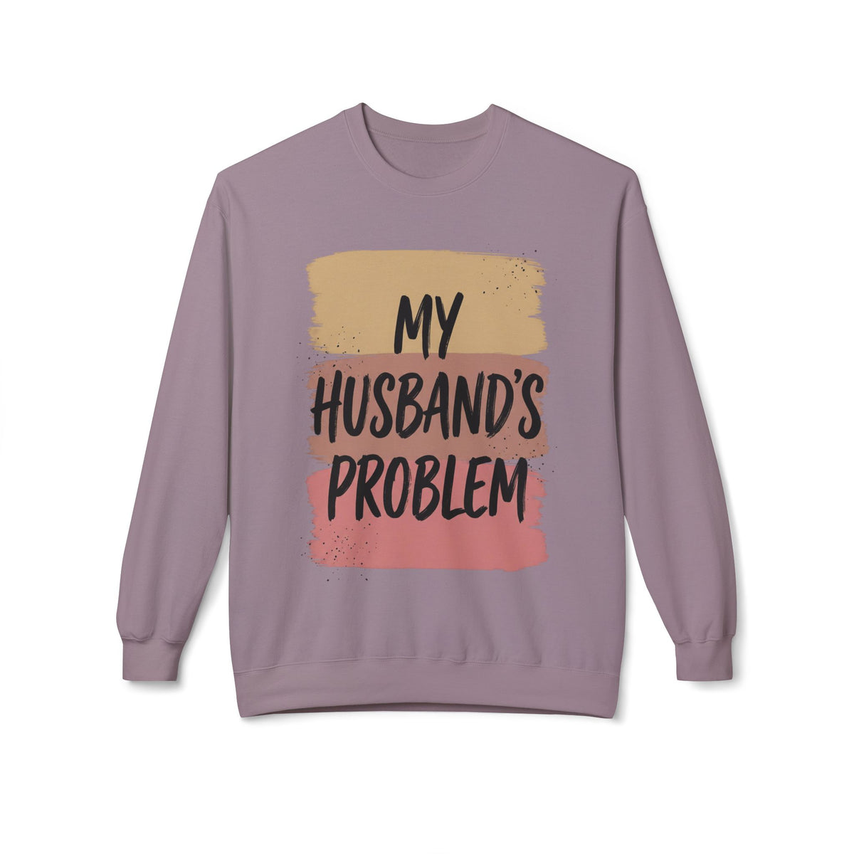 Crewneck Sweatshirt "My Husband's Problem" – Funny Women's Casual Pullover