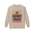Crewneck Sweatshirt "My Husband's Problem" – Funny Women's Casual Pullover