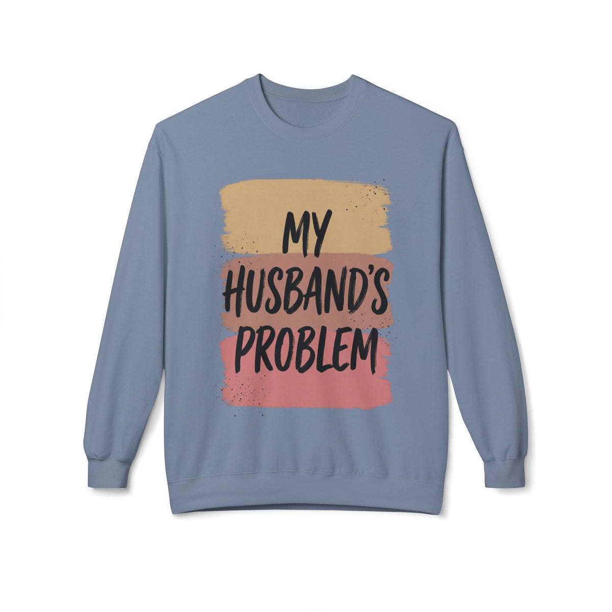 Crewneck Sweatshirt "My Husband's Problem" – Funny Women's Casual Pullover