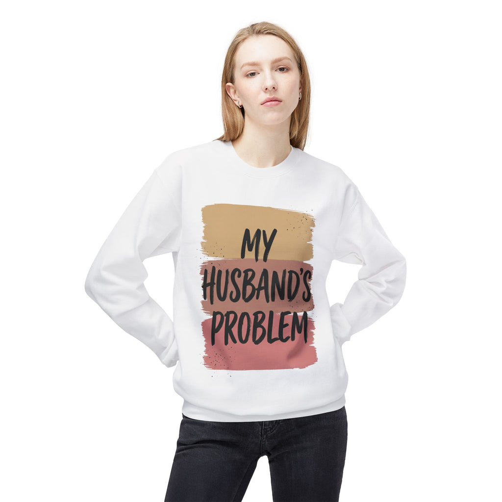 Crewneck Sweatshirt "My Husband's Problem" – Funny Women's Casual Pullover